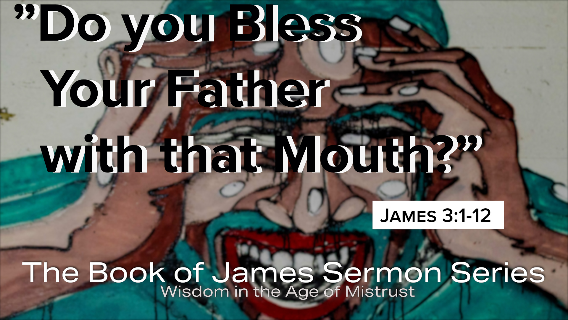“Do You Bless Your Father with that Mouth?”